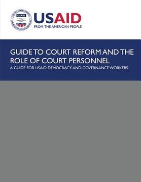 portada Guide to Court Reform and The Role of Court Personnel: A Guide for USAID Democracy and Governance Workers