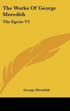 portada the works of george meredith: the egoist v2: a comedy in narrative (en Inglés)