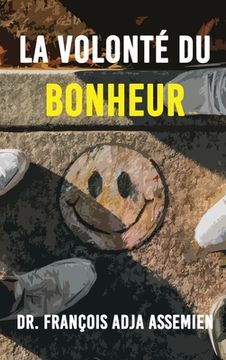 portada La Volonte De Bonheur (en Francés)