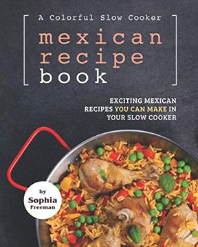 portada A Colorful Slow Cooker Mexican Recipe Book: Exciting Mexican Recipes You Can Make in Your Slow Cooker
