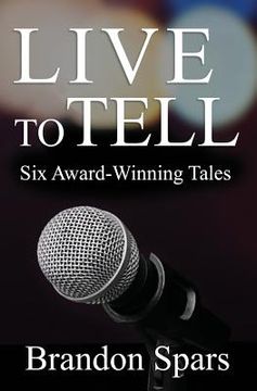 portada Live to Tell: Six Award-Winning Tales (in English)