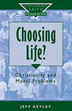 portada Choosing Life? Christianity and Moral Problems: 8 (Exploring Faith - Theology for Life) (en Inglés)