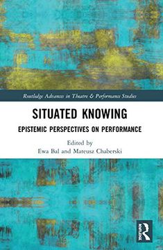 portada Situated Knowing: Epistemic Perspectives on Performance (Routledge Advances in Theatre & Performance Studies) (en Inglés)