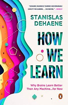 portada How we Learn: Why Brains Learn Better Than any Machine. For now (in English)