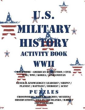 portada U. S. Military History Activity Book Wwii With American Revolution Civil war Wwi: General Knowledge Puzzzles on Leaders Ships Planes Battles Heroes Aces (Military History Activity Books) (en Inglés)