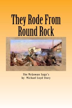 portada They Rode From Round Rock (The McGowan Saga's) (Volume 1)