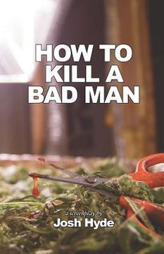portada How To Kill a Bad Man (en Inglés)