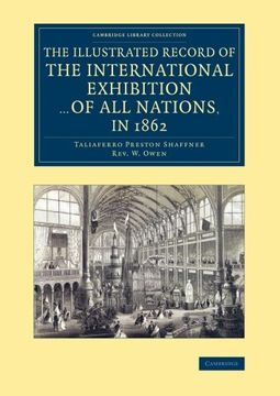 portada The Illustrated Record of the International Exhibition. Of all Nations, in 1862 (Cambridge Library Collection - British and Irish History, 19Th Century) (en Inglés)