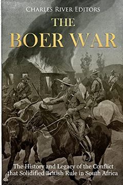portada The Boer War: The History and Legacy of the Conflict That Solidified British Rule in South Africa (en Inglés)