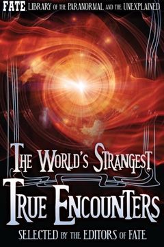 portada The World's Strangest True Encounters (FATE's Librarey of the Paranormal and the Unexplained)