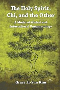 portada The Holy Spirit, Chi, and the Other: A Model of Global and Intercultural Pneumatology (en Inglés)