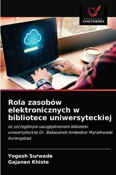 portada Rola zasobów elektronicznych w bibliotece uniwersyteckiej (in Polaco)