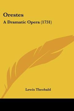portada orestes: a dramatic opera (1731) (en Inglés)