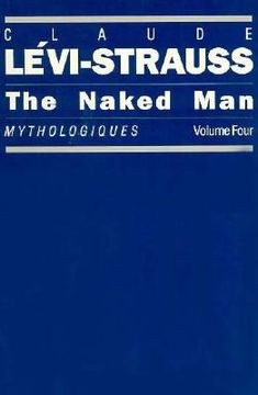 portada the naked man: mythologiques, volume 4 (in English)