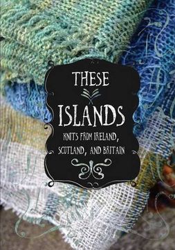 portada These Islands: Knits from Ireland, Scotland, and Britain