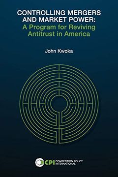 portada Controlling Mergers and Market Power: A Program for Reviving Antitrust in America (en Inglés)