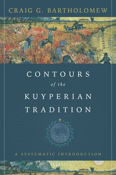 portada Contours of the Kuyperian Tradition: A Systematic Introduction (in English)