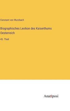 portada Biographisches Lexikon des Kaiserthums Oesterreich: 45. Theil (in German)