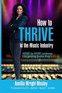 portada How To THRIVE In The Music Industry: Step by Step Roadmap to getting Radio Play (en Inglés)