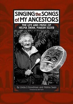 portada singing the songs of my ancestors: the life and music of helma swan, makah elder (in English)