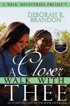 portada A Closer Walk With Thee: In-depth Bible Study of the Book Of Exodus