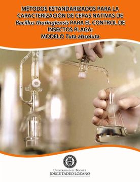 portada Métodos Estandarizados Para la Caracterización de Cepas Nativas de Bacillus Thurengiensis Para el Control de Insectos Plaga: Modelo Tuta Absoluta (in Spanish)