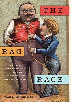 portada The Rag Race: How Jews Sewed Their Way to Success in America and the British Empire (Goldstein-Goren Series in American Jewish History)