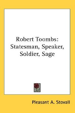 portada robert toombs: statesman, speaker, soldier, sage