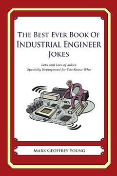 portada The Best Ever Book of Industrial Engineer Jokes: Lots and Lots of Jokes Specially Repurposed for You-Know-Who (en Inglés)