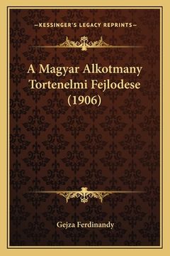 portada A Magyar Alkotmany Tortenelmi Fejlodese (1906) (in Húngaro)