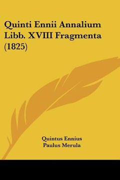 portada quinti ennii annalium libb. xviii fragmenta (1825) (en Inglés)