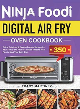 portada Ninja Foodi Digital air fry Oven Cookbook: Quick, Delicious & Easy-To-Prepare Recipes for Your Family and Friends. Include 3-Weeks Meal Plan to Start Your Daily Diet (en Inglés)