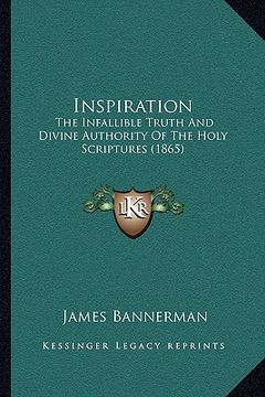 portada inspiration: the infallible truth and divine authority of the holy scriptures (1865) (en Inglés)