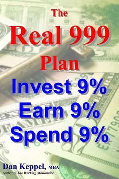 portada The REAL 999 Plan: Invest 9% Earn 9% Spend 9% (en Inglés)
