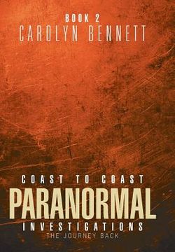 portada Coast to Coast Paranormal Investigation: The Journey Back (en Inglés)