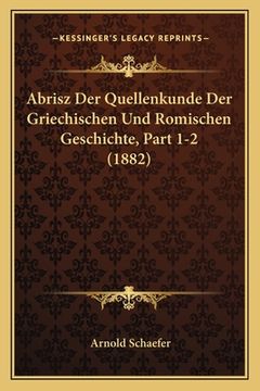 portada Abrisz Der Quellenkunde Der Griechischen Und Romischen Geschichte, Part 1-2 (1882) (in German)