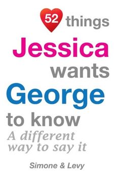 portada 52 Things Jessica Wants George To Know: A Different Way To Say It (52 For You)