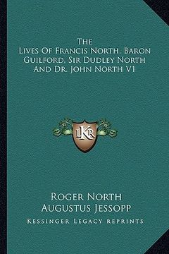 portada the lives of francis north, baron guilford, sir dudley north and dr. john north v1 (en Inglés)