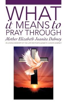 portada what it means to pray through (in English)