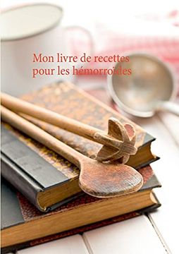 portada Mon livre de recettes pour le soin diététiques des hémorroïdes (en Francés)