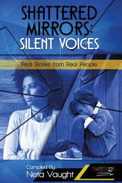 portada Shattered Mirrors: Silent Voices: Real Stories from Real People