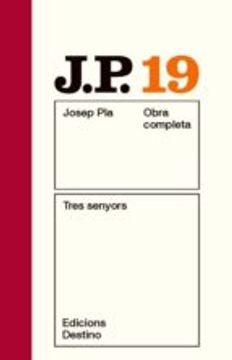 Tres Senyors: O. C. Josep Pla. Volum 19 (O. C. Pla) (en Catalán)