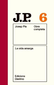 portada La Vida Amarga: O. C. Josep Pla. Volum 6 (O. C. Pla) (en Catalá)