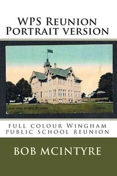 portada WPS Reunion Portrait version: full colour Wingham public school reunion (en Inglés)