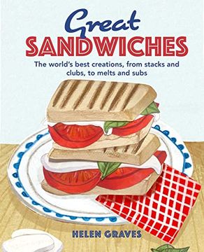 portada Great Sandwiches: The World'S Best Creations, From Stacks and Clubs, to Melts and Subs (en Inglés)