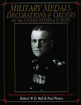 portada Military Medals, Decorations, and Orders of the United States and Europe: A Photographic Study to the Beginning of Wwii (Schiffer Military Aviation History) (in English)