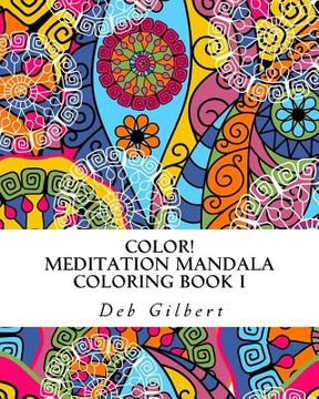 portada Color! Meditation Mandala Coloring, Book I (in English)