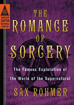 portada The Romance of Sorcery: The Famous Exploration of the World of the Supernatural (Tarcher Supernatural Library) (en Inglés)
