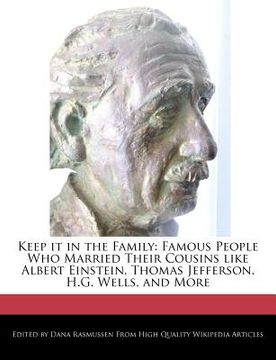 portada keep it in the family: famous people who married their cousins like albert einstein, thomas jefferson, h.g. wells, and more