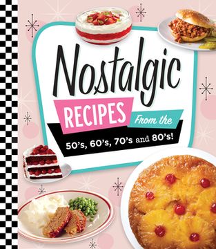 portada Nostalgic Recipes from the 50's, 60's, 70's and 80's!